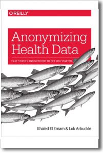 Anonymizing Health Data - Khaled El Emam & Luk Arbuckle